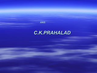 ANS:



C.K.PRAHALAD
 