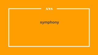 symphony
ANS
 