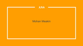 Mohan Meakin
ANS
 