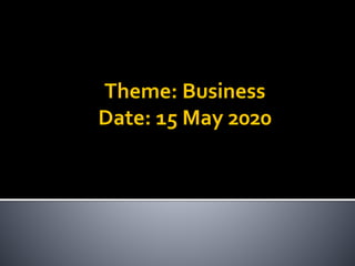 Theme: Business
Date: 15 May 2020
 