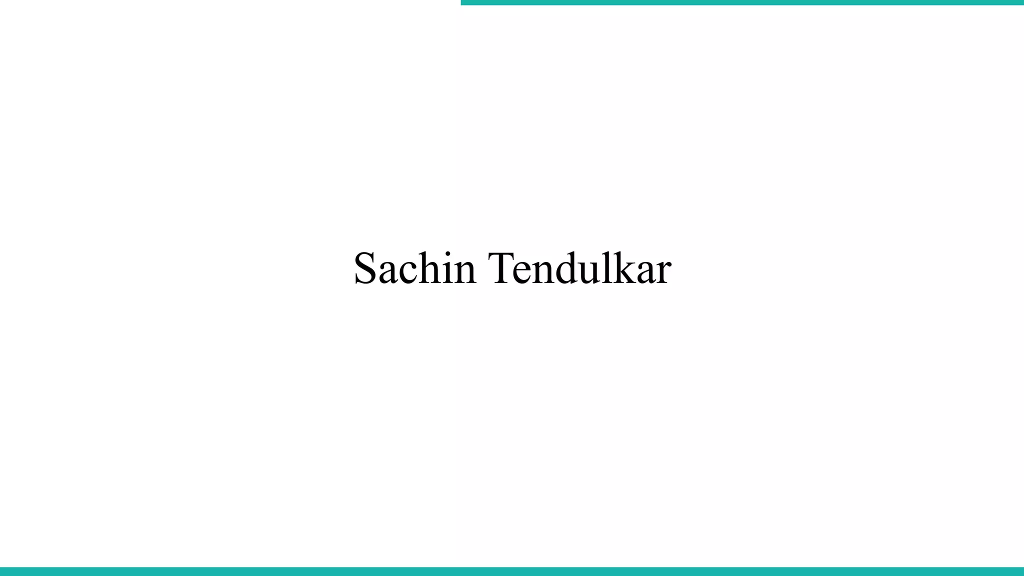 Sachin Tendulkar
 