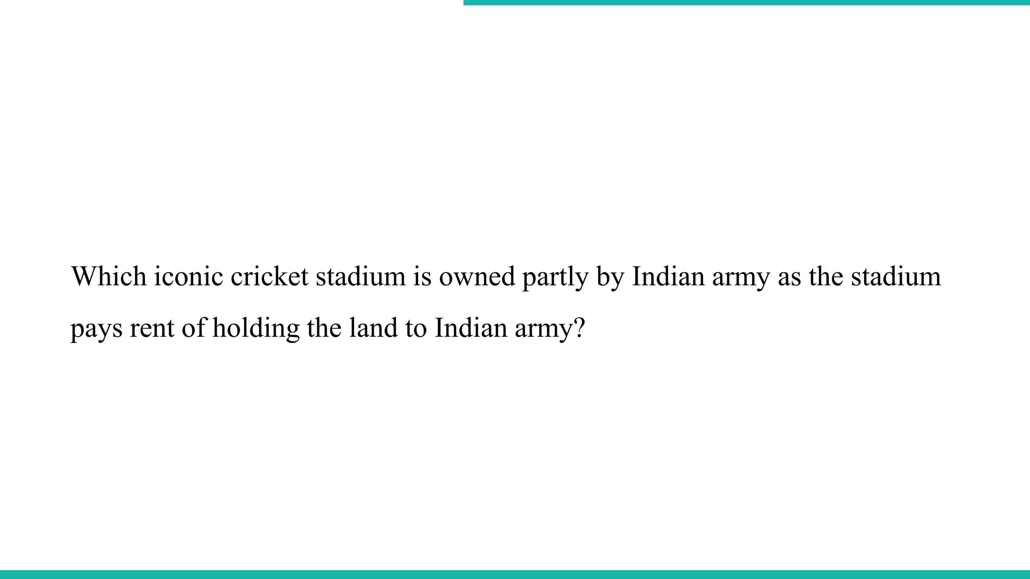 Which iconic cricket stadium is owned partly by Indian army as the stadium
pays rent of holding the land to Indian army?
 