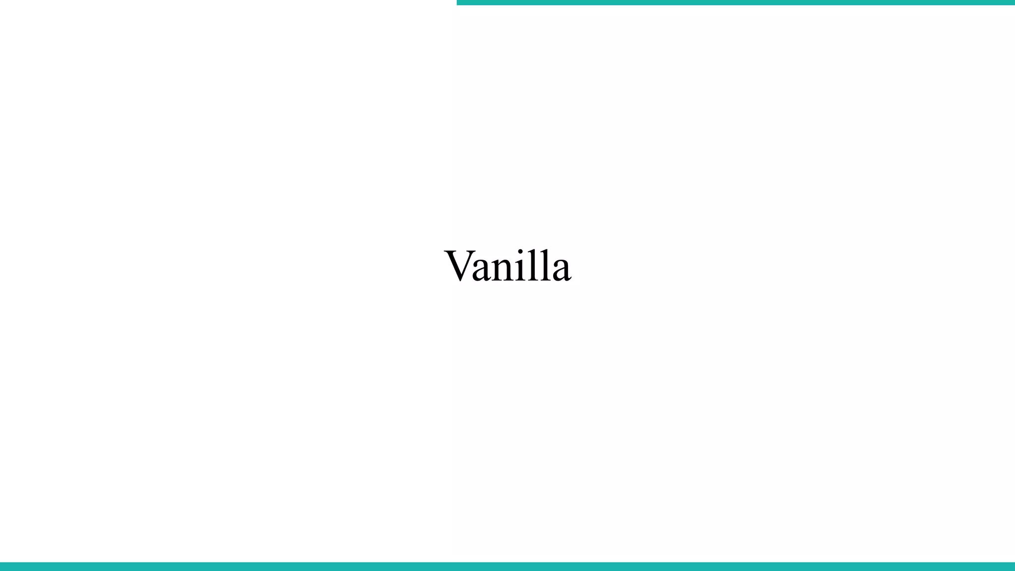 Vanilla
 