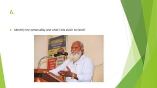 6.
 Identify the personality and what’s his claim to fame?
 