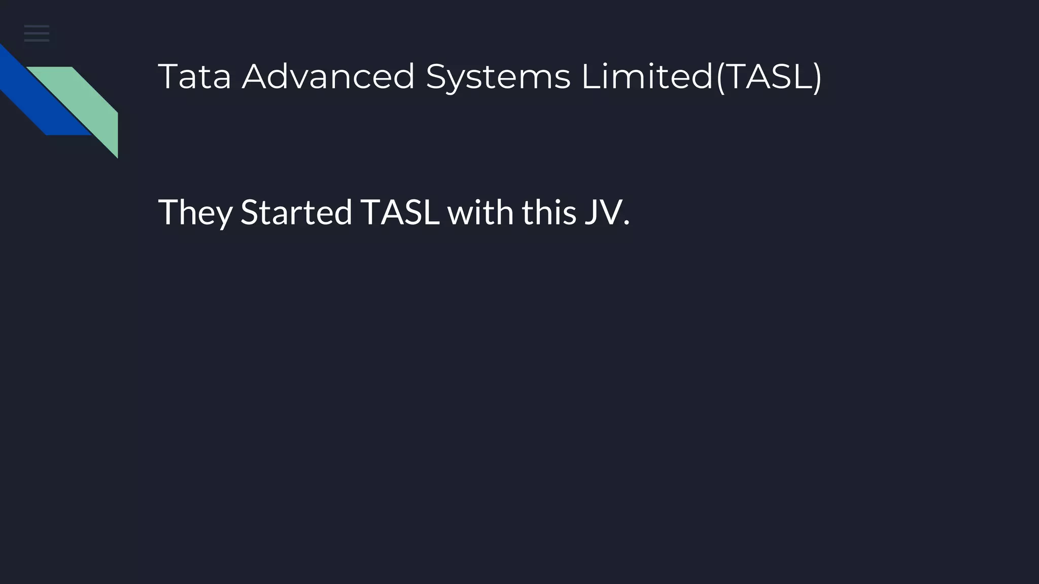 Tata Advanced Systems Limited(TASL)
They Started TASL with this JV.
 