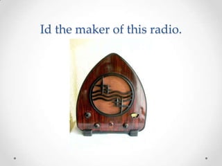 Id the maker of this radio.<br />
