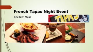 French Tapas Night Event
Bite Size Meal
 