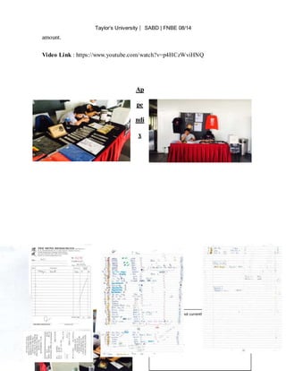 Taylor’s University ⎸ SABD | FNBE 08/14
Introduction to Business | Assignment 3
22
amount.
Video Link : https://www.youtube.com/watch?v=p4HCzWviHNQ
Ap
pe
ndi
x
 