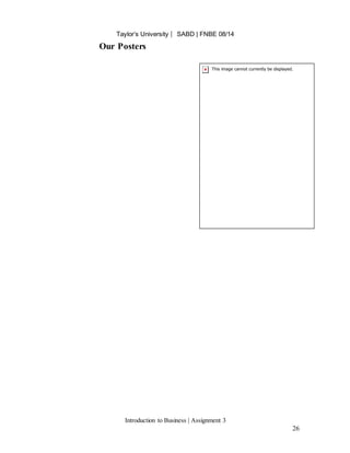 Taylor’s University ⎸ SABD | FNBE 08/14
Introduction to Business | Assignment 3
26
Our Posters
 