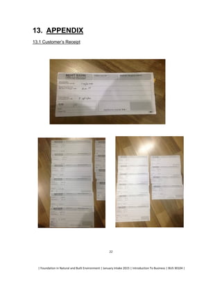 | Foundation in Natural and Built Environment | January Intake 2015 | Introduction To Business | BUS 30104 |
22
13. APPENDIX
13.1 Customer’s Receipt
 