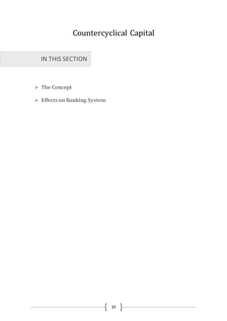 10
Countercyclical Capital
 The Concept
 Effects on Banking System
IN THIS SECTION
 