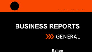 BUSINESS REPORTS
GENERAL
Home About us Work Data Others
Rahee
 