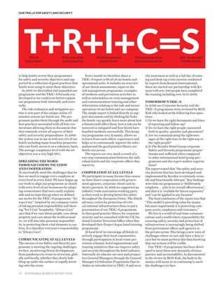 Our TRIC=s for safety and security




	
	
    T+R+I+C=S
        Threat	
     assessments	
                                  Risk evaluation	
                                  and mitigation	
                                                              Incident response	
                                                                preparedness	
                                                                                           Crisis management 	
                                                                                          and communications	
                                                                                                                              Safe, Secure and		
                                                                                                                               Sellable hotels



to help hotels review their programmes                Every month we therefore share a             rity awareness as well as a full day of train-
for safety and security objectives and sup-        TRIC=S report with all of our hotels and        ing and desk top crisis exercise conducted
ported by a collection of good practices that      operational units. It includes an overview      by experts from Kenyon International.
hotels were using to meet these objectives.        of our threat assessments, input on the         Since we started our partnership with Ke-
   In 2007 we diversified and expanded our         risk management programme, examples             nyon well over 240 people have completed
programme and the TRIC=S formula was               of incidents and prevention activities as       the training including over 50 in 2009.
developed so we could even better explain          well as information on crisis management
our programme both internally and exter-           and communications training and other           Tomorrow’s TRIC=S
nally.                                             information relating to the safe and secure     In 2009 our Corporate Security and the
   The risk evaluation and mitigation sec-         operations of our hotels and our company.       TRIC=S programme were reviewed by BGN
tion is now part of the unique online 3T           The simple report is linked directly to sup-    Risk who looked at the following four ques-
monitor system our hotels use. The pro-            port documents and by clicking the links        tions:
gramme guides them through the audit and           the hotels can quickly learn more about how     1)  o we have the right documents and lines
                                                                                                      D
best practices associated with all four cor-       a threat could affect them, how a risk can be      of reporting and follow-up?
nerstones allowing them to document that           removed or mitigated and how hotels have        2)  o we have the right people, measured
                                                                                                       D
they routinely review all aspects of their         handled incidents successfully. This keeps          both in quality, quantity and placement?
safety and security preparedness. In 2009          our programme very dynamic, allows us           3)  re we communicating the right mes-
                                                                                                       A
the system was in use at well over 215 of our      to learn from each others’ experiences and          sages at the right time in the right way to
hotels including many franchise properties         helps us to continuously improve the infor-         the right people?
who can freely access it on a voluntary basis.     mation and the good practice library our        4)  s The Rezidor Hotel Group corporate
                                                                                                       I
The average compliance level with the set          hotels can access.                                  Safety and Security programme propor-
objectives was a very high 96%.                       The reports are very much a result of a          tionate and sufficient when compared
                                                   two-way communication between the indi-             to other international hotel group pro-
Spreading the word                                 vidual hotels and the corporate offices they        grammes and the expert auditor expecta-
through Communication                              report to.                                          tions?
and Cooperation                                                                                    The report stated that “the safety and secu-
To successfully meet the challenges that we        Cooperation at all levels                       rity doctrine that has been developed and
face we need to engage every employee at           We participate in many forums that ensure       implemented by Rezidor is extremely versa-
every level in every hotel. We have began up       we have direct cooperation with govern-         tile and functionally relevant.” Key findings
our work to align our programme as closely         ment agencies, corporate clients and in-        were that our programme is “deliberately
with every level of our businesses by adopt-       dustry partners. In 2009 we supported an        simplistic … aids in its overall effectiveness“,
ing cornerstones that were easily explain-         industry trade association working party        and that it is “scalable for future expansion”
able and we kept this up when we defined           in their work to develop better fire safety     and “can be applied in any location”
our motto for the TRIC=S programme: “Al-           throughout the European Union. The Dutch           The final conclusion of the report was that
ways Care”. Inspired by our company vision         advisory centre for protection of criti-        “This model is providing value for money
of taking personal responsibility and show-        cal national infrastructure chose to put a      but more importantly it is protecting com-
ing “Yes I Can” hospitality, “Always Care”         presentation of our TRIC=S programme            pany assets, employees and customers.”
says that if we care about people, care about      in their good practice library for corporate       We live in a world of real-time communi-
property and care about the world around           security and we consulted with the UK Na-       cations and a world where responsibility for
us, we will also take personal responsibil-        tional Counter Terrorism Office when they       ensuring safety, security and protection of
ity in protecting these vital elements in our      developed their Project Argus hotel training    infrastructure is increasingly being shifted
lives. It is therefore everyone’s responsibility   programme.                                      from government offices and agencies to
to “Always Care”.                                     At local level we encourage all hotels to    the private sector. This brings a new wave of
                                                   actively engage their local communities         challenges where we not only have a duty to
Communicating at all levels                        through participation in local crime pre-       care but we must perform this duty knowing
The success of our Safety and Security pro-        vention schemes, hotel organisations and        that our actions will be visible.
gramme is meeting the ongoing challenges           training initiatives that can improve safety       Our TRIC=S programme has been devel-
we face, monitoring threat developments            and security throughout the hotel industry.     oped to meet these new demands of trans-
from pandemics to crime to terrorism, glob-        Internally we educate our new and prospec-      parency and accountability. As documented
ally and locally, whether they slowly bub-         tive General Managers through the General       in the review by BGN Risk, the built in dy-
bling up under the surface or rapidly burst-       Manager Certification Programme that in-        namics will assist us in continuing to meet
ing onto the scene.                                cludes an introduction to TRIC=S and secu-      the challenges we face.

18  Responsible Business Report 2009
 