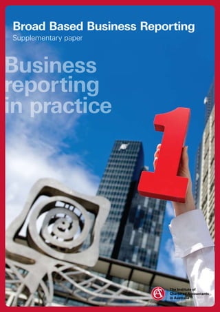 Broad Based Business Reporting
Supplementary paper



Business
reporting
in practice
 