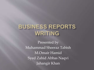 Presented by
Muhammad Sheeraz Tabish
M.Omair Hamid
Syed Zahid Abbas Naqvi
Jahangir Khan
 