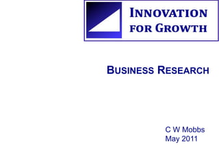 Business Research C W Mobbs       May 2011 