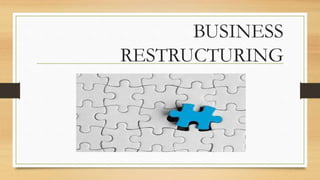 BUSINESS
RESTRUCTURING
 