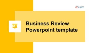 Business Review
Powerpoint template
 