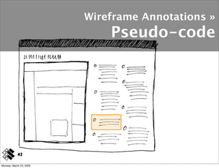 Wireframe Annotations »
                             Pseudo-code




            42

Monday, March 23, 2009
 