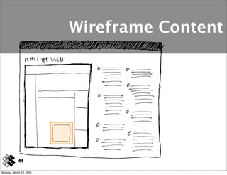 Wireframe Content




            44

Monday, March 23, 2009
 