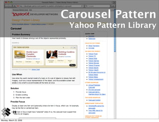 Carousel Pattern
                          Yahoo Pattern Library




            22

Monday, March 23, 2009
 