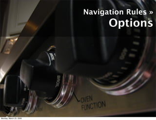 Navigation Rules »
                               Options




            35

Monday, March 23, 2009
 