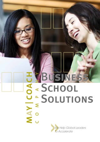 We Help Global Leaders
To Accelerate
Business
School
Solutions
 