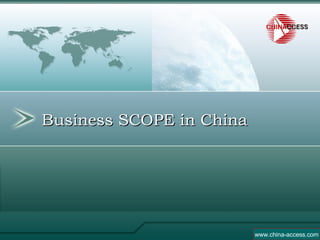 Business SCOPE in China www.china-access.com 