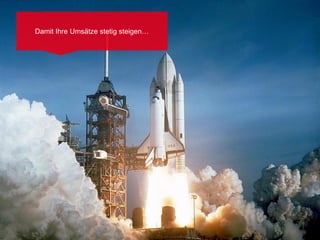 Damit Ihre Umsätze stetig steigen…
 