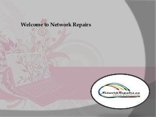 Welcome to Network Repairs
 