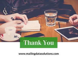 Thank You
www.mailingdatasolutions.com
 
