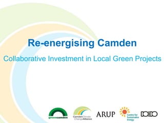 Re-energising Camden
Collaborative Investment in Local Green Projects
 