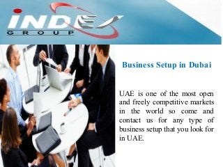 Business Setup in Dubai
UAE is one of the most open
and freely competitive markets
in the world so come and
contact us for any type of
business setup that you look for
in UAE.

 