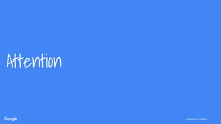 Confidential + ProprietaryConfidential + Proprietary
Attention
 