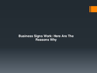 Business Signs Work: Here Are The
Reasons Why
 