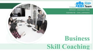 Business
Skill Coaching
Client - (Client_name)
Company - (Company_name)
Delivered - (Submission Date)
Submitted By - (User_submission)
 