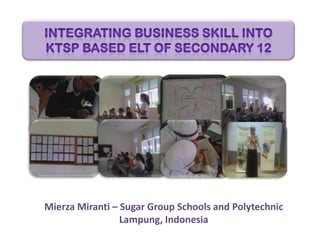 Mierza Miranti – Sugar Group Schools and Polytechnic
Lampung, Indonesia

 