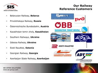 Our Railway Reference CustomersBelarusian Railway, BelarusPrivolzhskaya Railway, RussiaÖsterreichische Bundesbahn, AustriaKazakhstantemirzholy, KasakhstanSouthern Railways, UkraineOdessa Railway, Ukraine EestiRaudtee, Estonia Georgian Railway, Georgia Azerbaijan State Railway, Azerbaijan