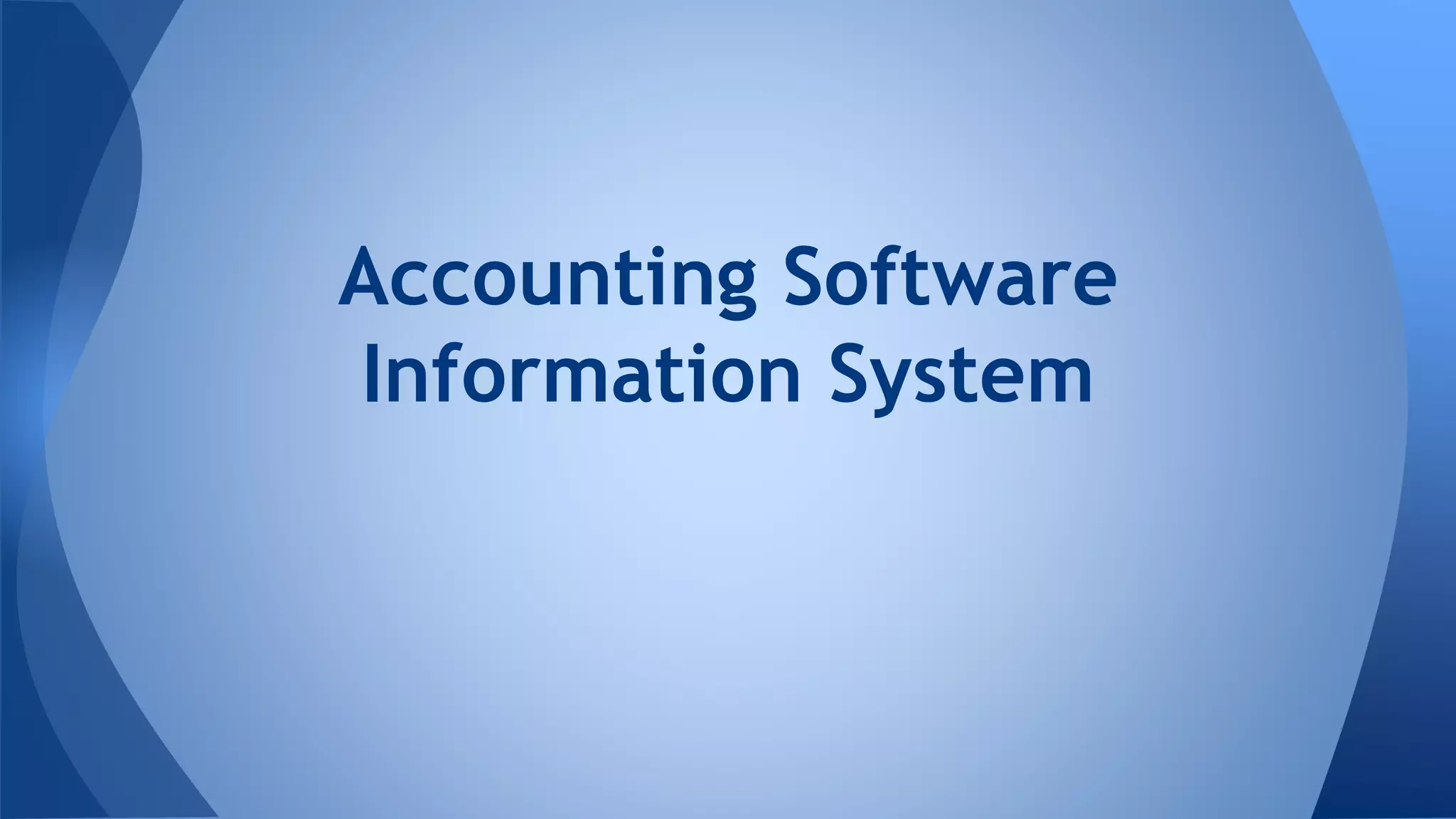 Accounting Software
Information System
 
