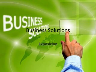 Business Solutions
Exposicion
 