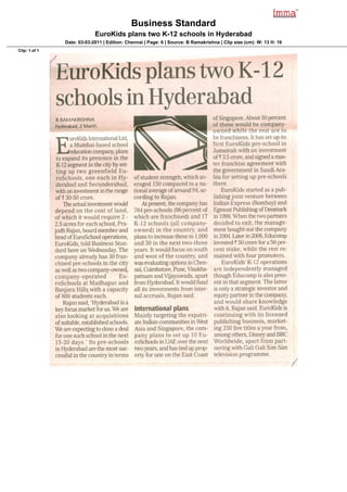 Business Standard
                            EuroKids plans two K-12 schools in Hyderabad
               Date: 03-03-2011 | Edition: Chennai | Page: 6 | Source: B Ramakrishna | Clip size (cm): W: 13 H: 16
Clip: 1 of 1
 
