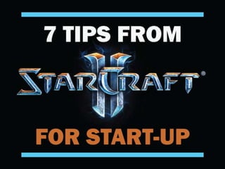 7 Tips from Starcraft for Start up