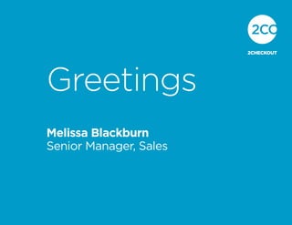 Greetings
Melissa Blackburn
Senior Manager, Sales
 