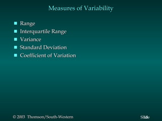 Measures of Variability Range Interquartile Range Variance Standard Deviation Coefficient of Variation 