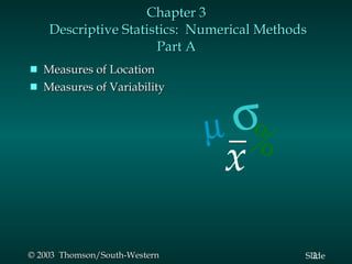 Chapter 3  Descriptive Statistics:  Numerical Methods Part A Measures of Location Measures of Variability x   % 