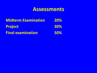 AssessmentsMidterm Examination		20%Project								30%Final examination				50%