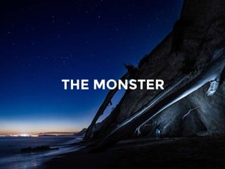 THE MONSTER
 