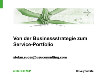 Von der Businessstrategie zum
Service-Portfolio

stefan.ruoss@usuconsulting.com
 