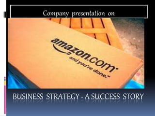 BUSINESS STRATEGY - A SUCCESS STORY
Company presentation on
 