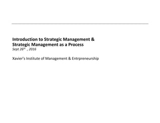 Introduction to Strategic Management &
Strategic Management as a Process
 